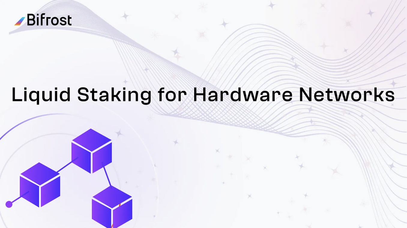 LST & Hardware Networks: Bifrost opens a new era of Liquid Staking