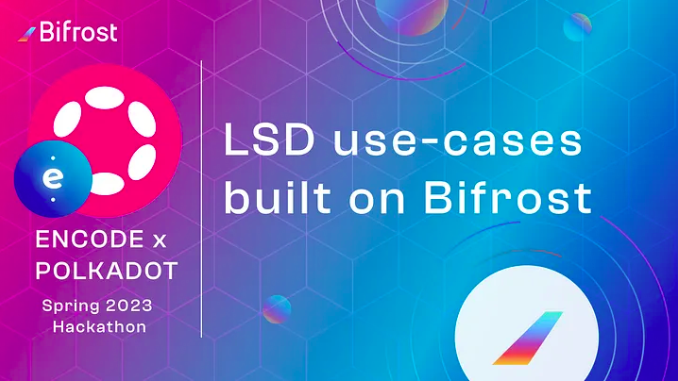 The First Bifrost LSD Challenge Launches at Polkadot 2023 Spring Hackathon