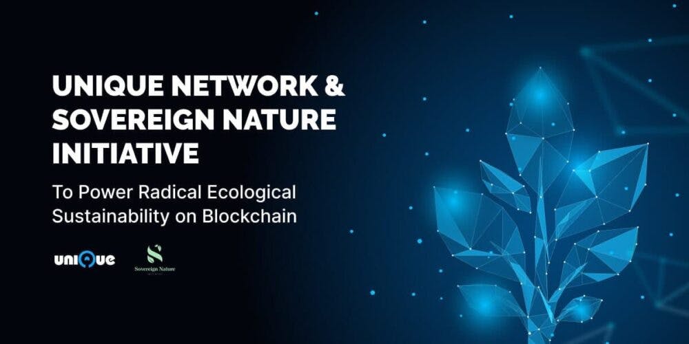 Unique & Sovereign Nature Initiative to Power Radical Ecological Sustainability on Blockchain