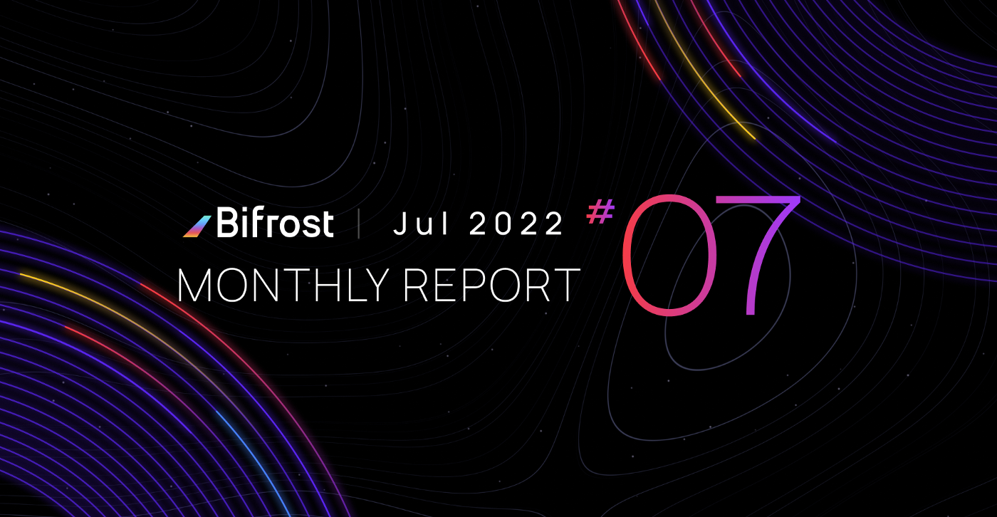 Bifrost 2022 July Monthly Report