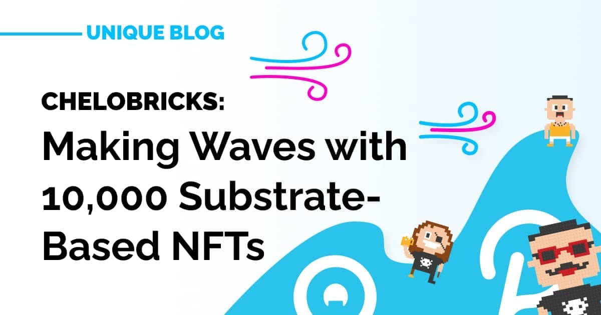 CheloBricks: Making Waves with 10,000 Substrate-Based NFTs