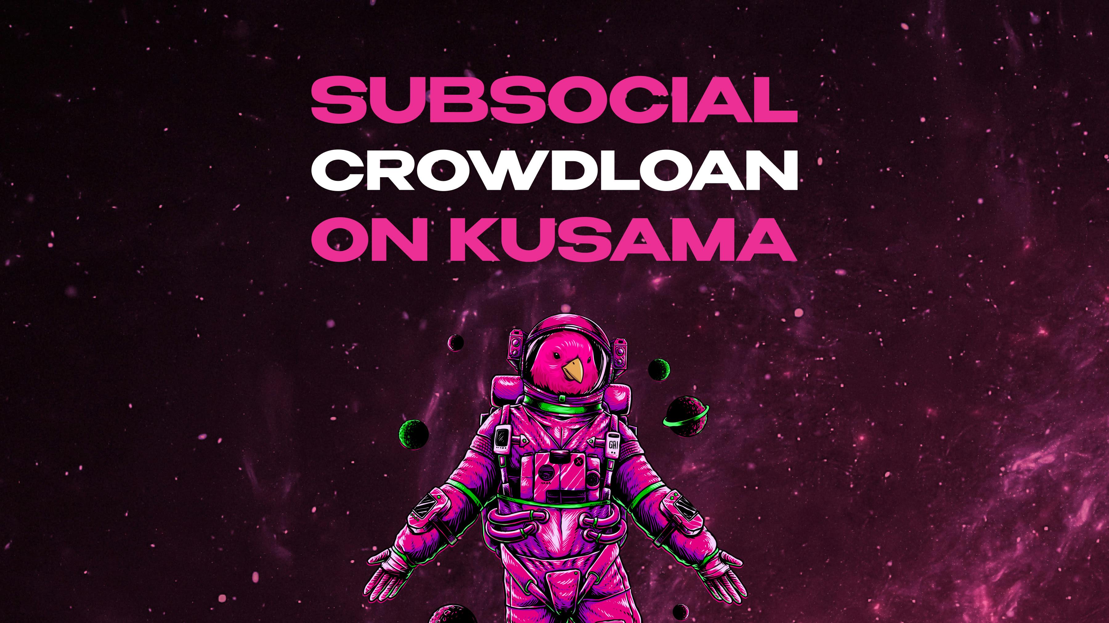 Subsocial’s Crowdloan Is Live!