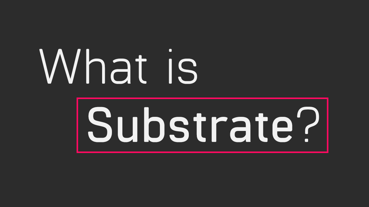 Che cos'è Substrate?