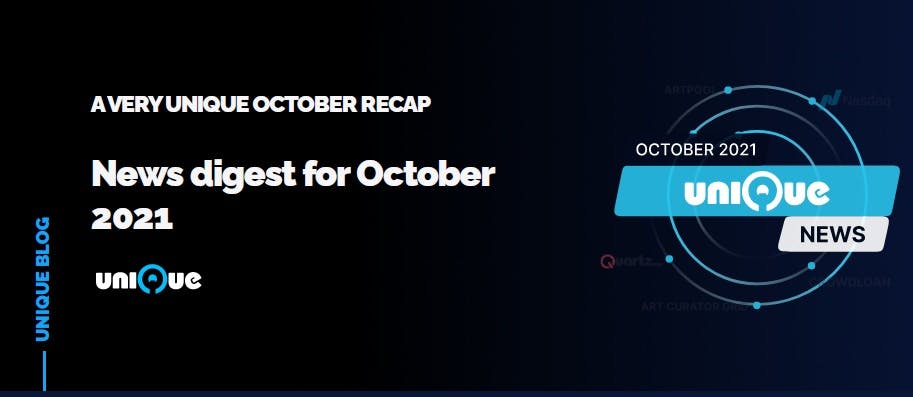 A Very Unique October Recap: News digest for October 2021