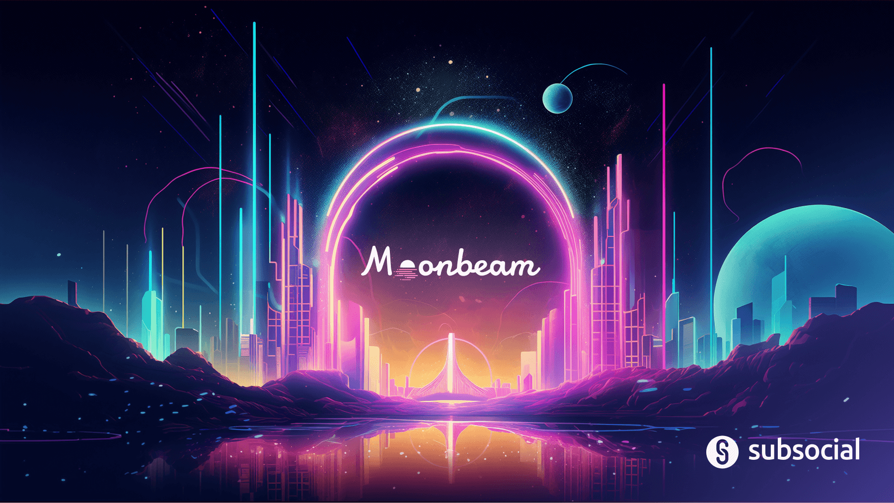 Moonbeam Integrates With Subsocial, Expanding The Reach Of SUB!